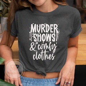 Murder Shows & Comfy Clothes Funny Graphic Tshirt